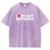 I Love My Hot Boyfriend Print Printed T Shirt Boy Chic Art Tee Shirt Design Cotton Tee Clothing Senior Loose Short Sleeved