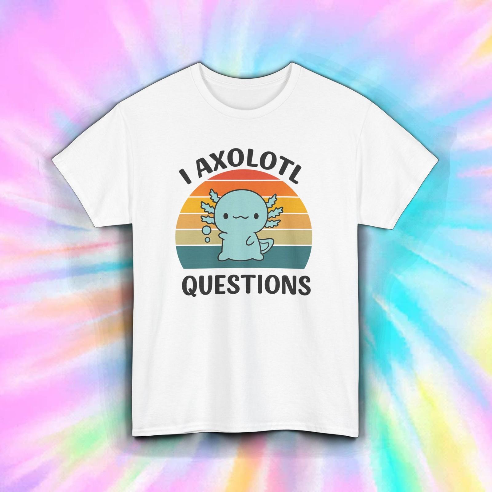 I Axolotl Questions Shirt Cute Kawaii Amphibian Animal Retro Funny Tee S-5XL L