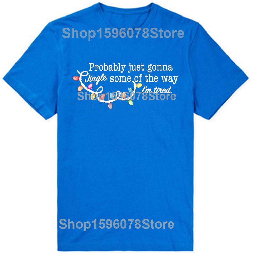 Funny Probably Just Gonna Jingle Some of The Way I'm Tired Graphic T-shirts Men Tshirt 100% Cotton Loose Oversized T Shirt