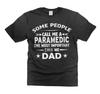 Mens Paramedic Dad T-shirt Some People Call Me Paramedic Shirt Father's Day Tee