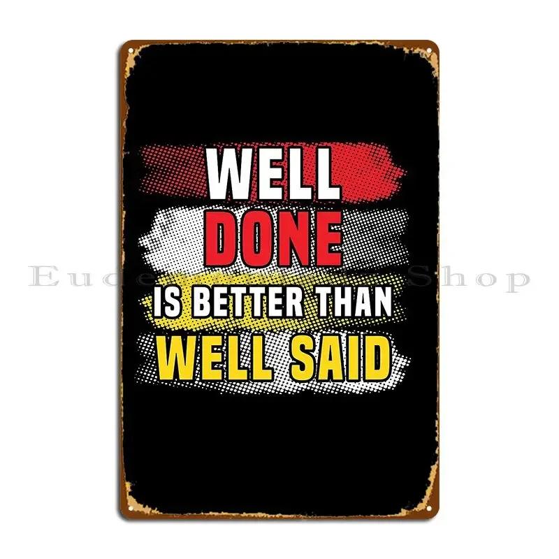 Well Done Is Better Than Well Said Metal Signs Pub Party Plates Create Designer Wall Pub Tin Sign Poster 20x30cm(7.8x11.8inch)