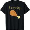 It's Leg Day TShirts T-Shirt