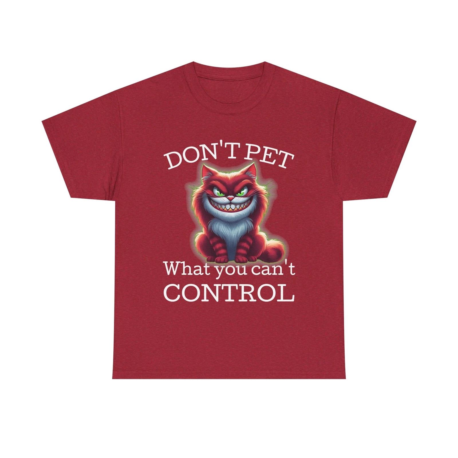 Funny Graphic T shirt, Sinister Cat Tee, Don t Pet What You Can t Control, S-5XL S