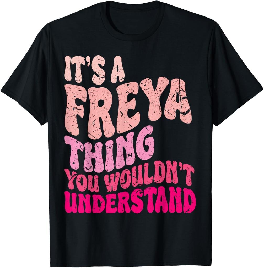 It's A Freya Thing You Wouldn't Understand Groovy Women Unisex T-Shirt