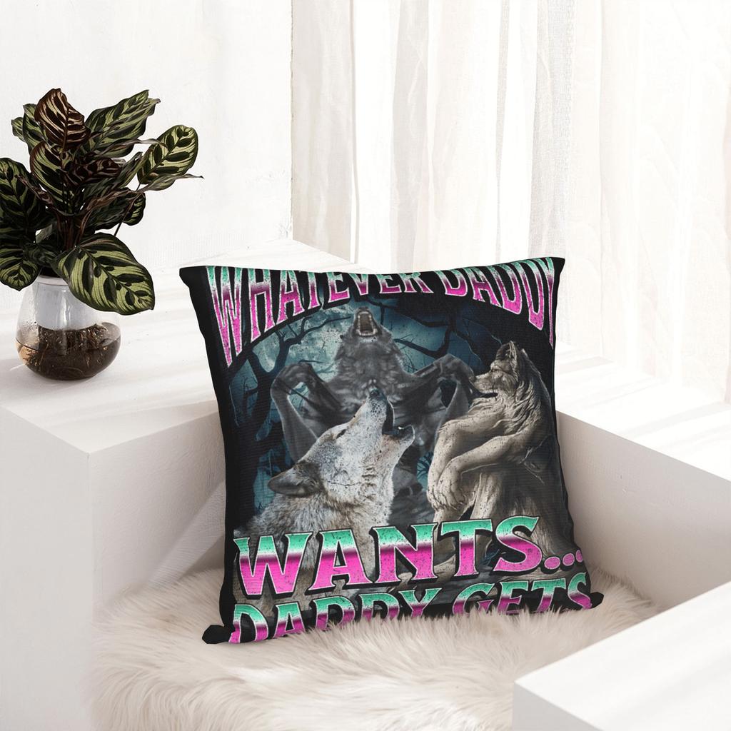 Whatever Daddy Wants Daddy Gets  Pillowcases Merch Printing Cushion Cover Gift  Pillow Case Cover Home Multiple Sizes