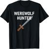 Werewolf Hunter, Funny, Jokes, Sarcastic T-Shirt