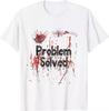 Problem gelöst Halloween Print Blutig UnisexGute Qualität T-Shirt Größe S5XL Unisex T-Shirt