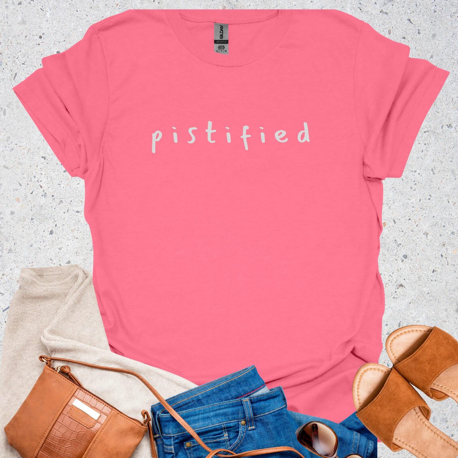 Pistified Sarcastic T-Shirt - Funny Annoyed Graphic Tee XL