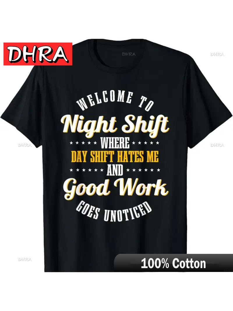 Welcome to Night Shift Day Shift Hates Me Good Work Goes Unnoticed T-shirt XXXXL