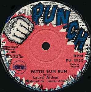 

7inch Record LAUREL AITKEN Fattie Bum Bum PU121 PUNCH 1975 UK Reggae Ska Dub Used