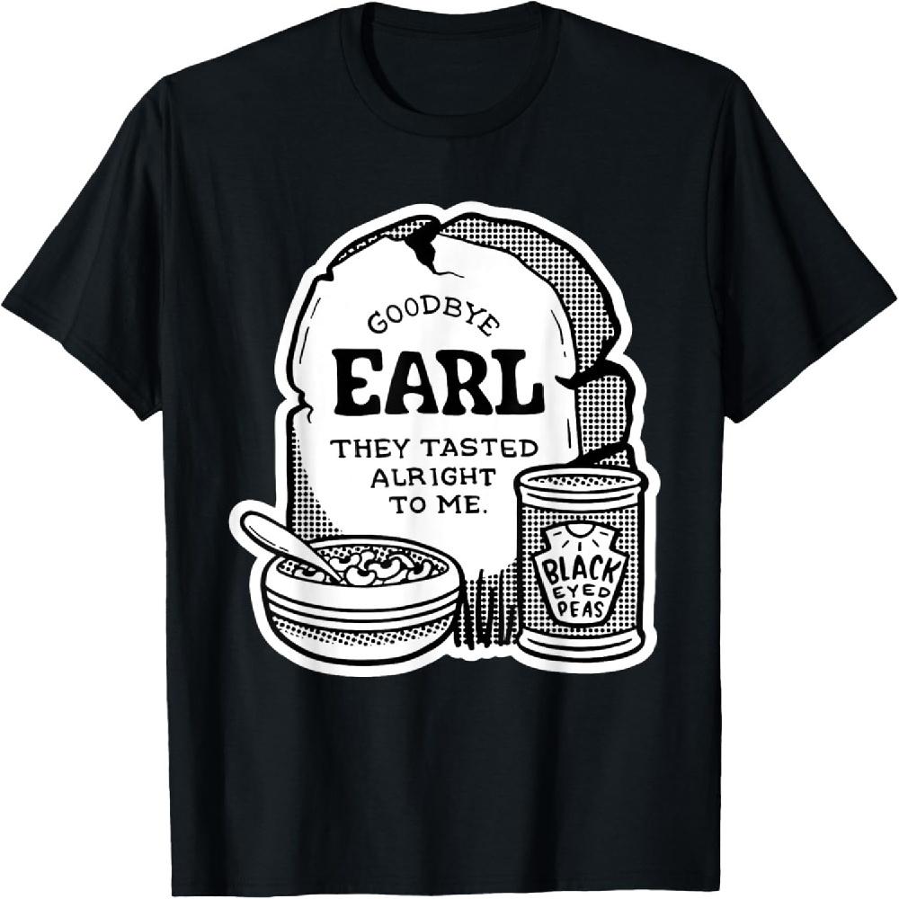

Goodbye Earl Some Of Youl Don t Know What Happened To Earl T-Shirt XXXXXL чорний