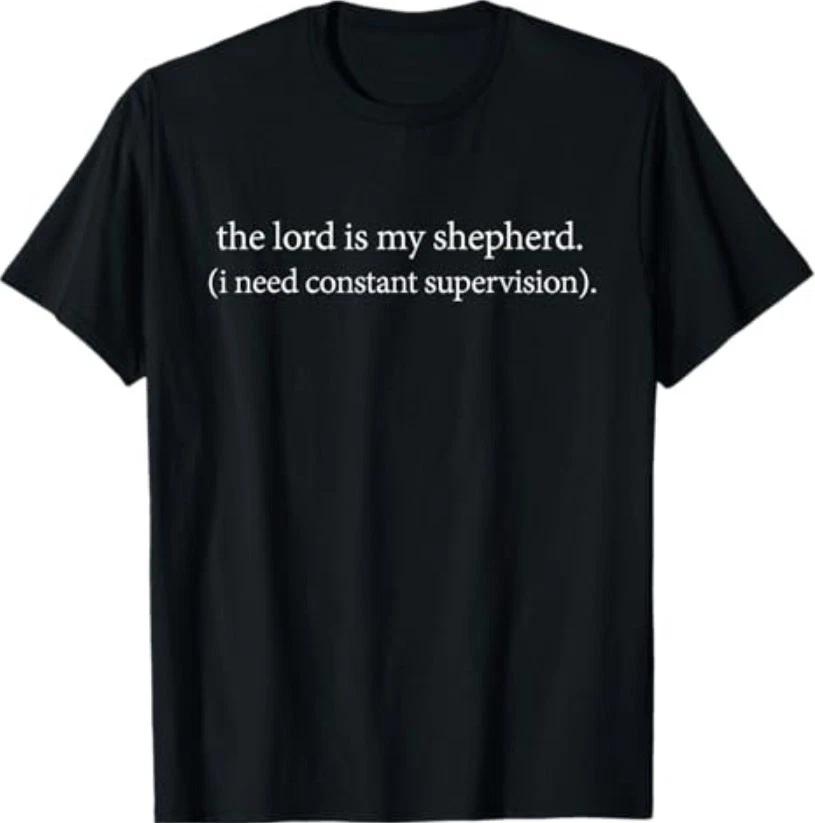 The Lord is My Shepherd I Need Constant Supervision Faith T-Shirt XL