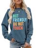 ,NOT FRIENDLY DO NOT TOUCH, Women's Fashionable Casual Versatile Comfortable Pullover Sweater Round Neck Long Sleeved Sweatshirt