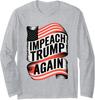 Impeach Trump 2024 Democrat Elections Impeach Trump Again Long Sleeve T-Shirt