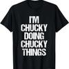 Ich bin Chucky und mache Chucky-Sachen - Lustiger Spruch Name Chucky T-Shirt