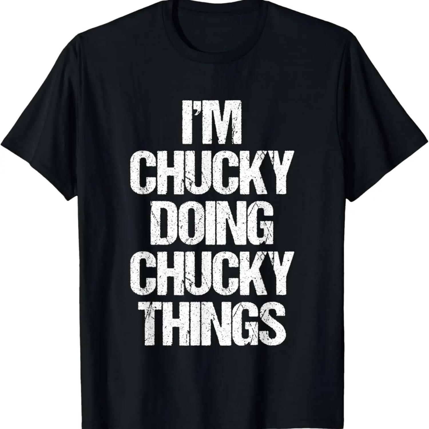 I m Chucky Doing Chucky Things - Funny Saying Name Chucky T-Shirt S
