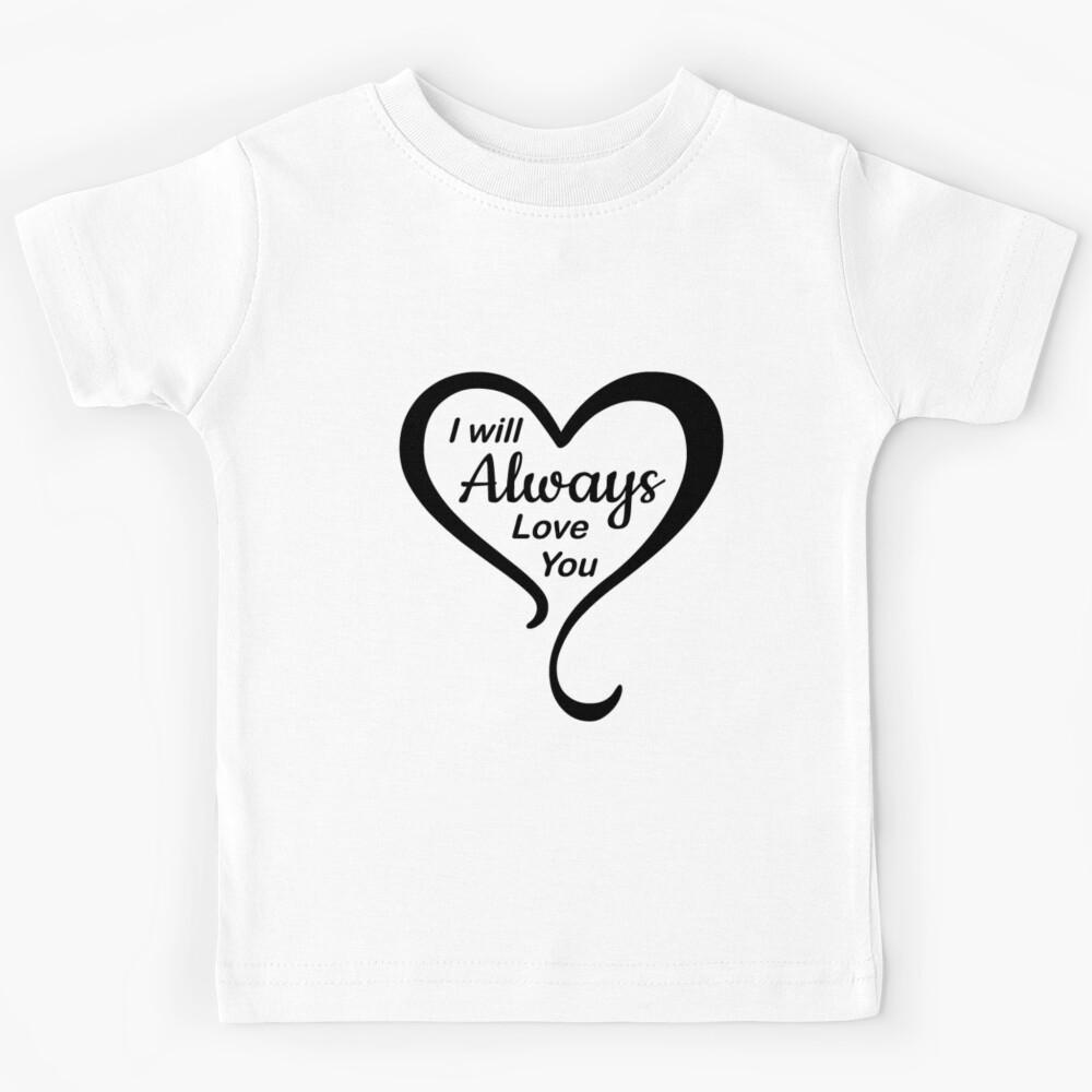 I will always love you heart Kids T-Shirt 110