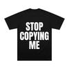 STOP COPYING ME Letter Tshirts Falling in Reverse Same Style Graphic Printed T Shirts Women Unisex High Quality Cotton Comfort Tee
