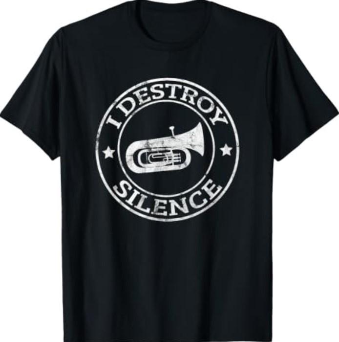I Destroy Silence Tuba Trumpet Player Brass Marching Band T-Shirt Small