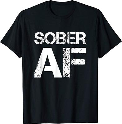 Sober Af Alcoholism Addiction Recovery Rehabilitation Unisex T-Shirt