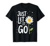 Just Let It Go - A Motivational and Inspiring Gift, Unisex T-shirt