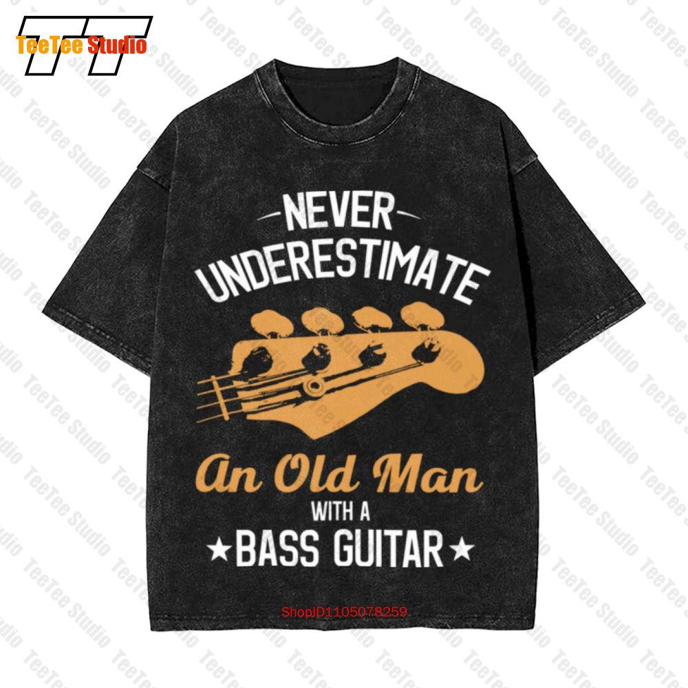 Never Underestimate An Old Man With A Bass Guitar Vintage Oversized TShirt UCOT S