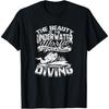 The Underwater World Waiting To Be Discovered Through Diving T-Shirt