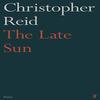 The Late Sun by Christopher Reid Paperback Book 9780571360253