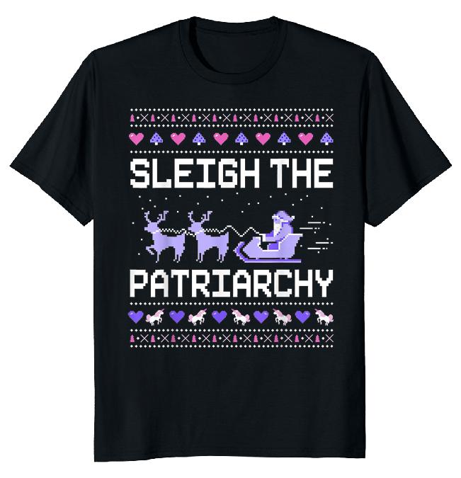 

Sleigh Patriarchy Christmas Unisex T-shirt