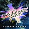 The Breaking Light by Heather Hansen Paperback Book 9781503942684