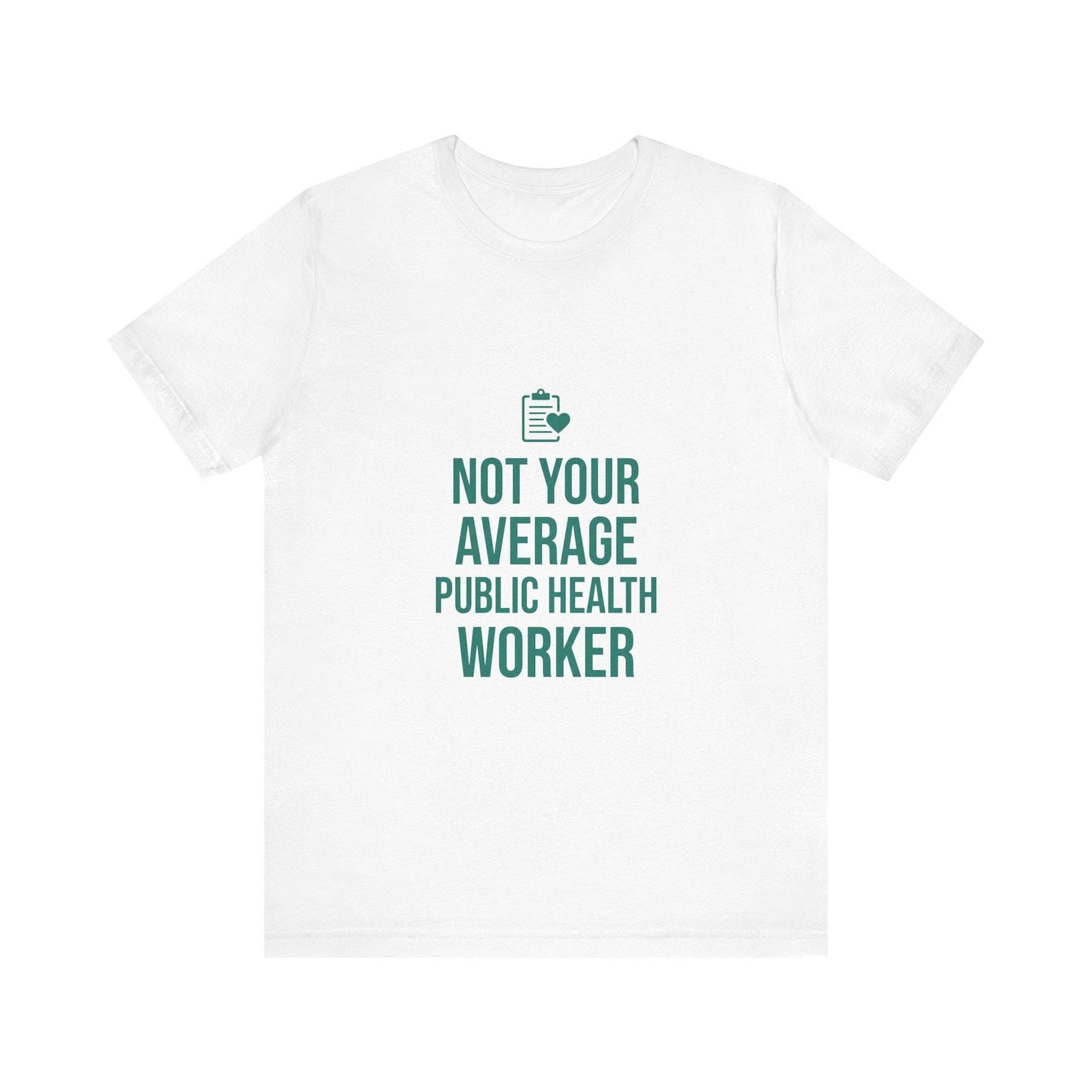 Not Your Average Public Health Worker Shirt - Funny Occupation Gift Tee 3XL