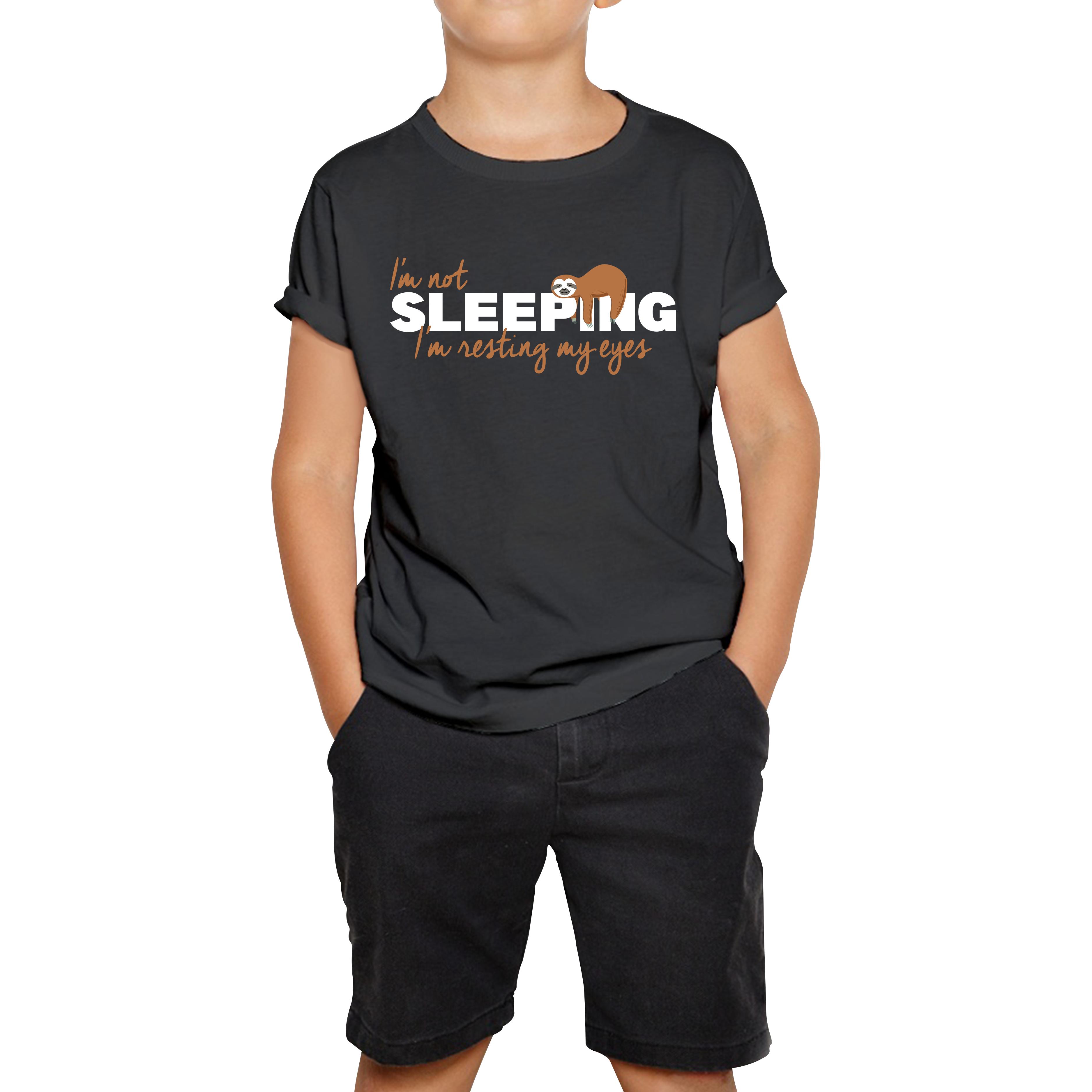 

I m Not Sleeping I m Resting My Eyes Sloth Funny Sloth Napping Joke Novelty Slogan Quote Kids Tee 100