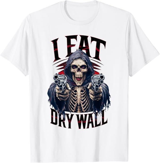 Sarcastic I Eat Drywall Cringe Hard Skeleton Funny Meme T-Shirt Unisex T-Shirt M