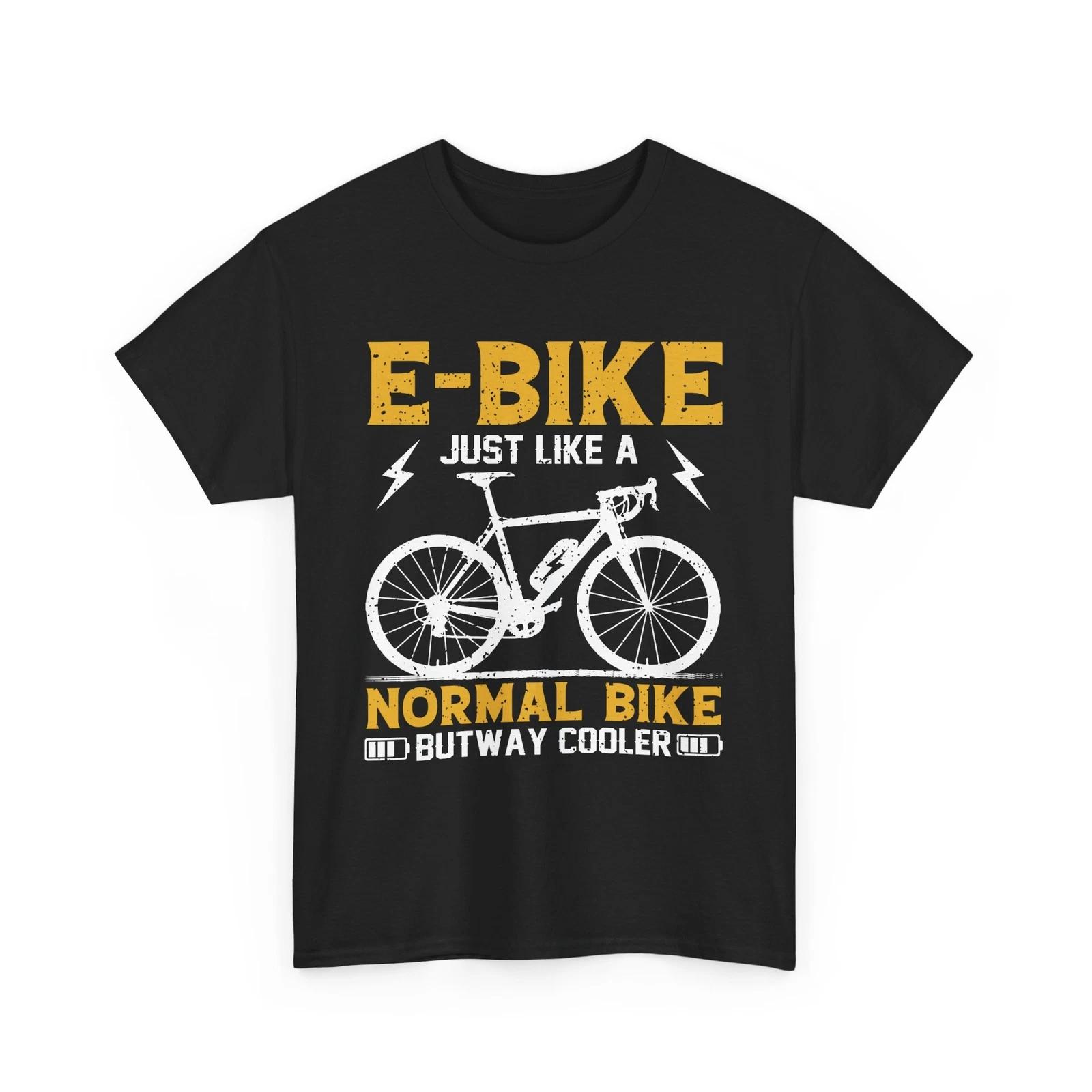 Cyclist T-Shirt | Bicycle Shirt | Ebike just like a normal bike but way M