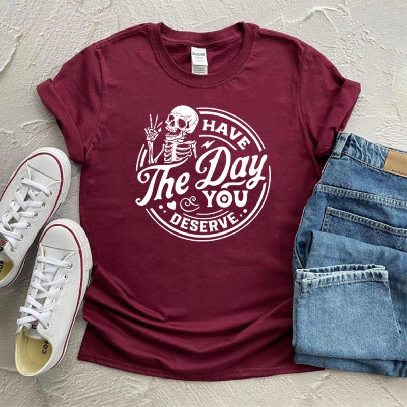 Have The Day You Deserve T-shirt Sarcastic S вино красного