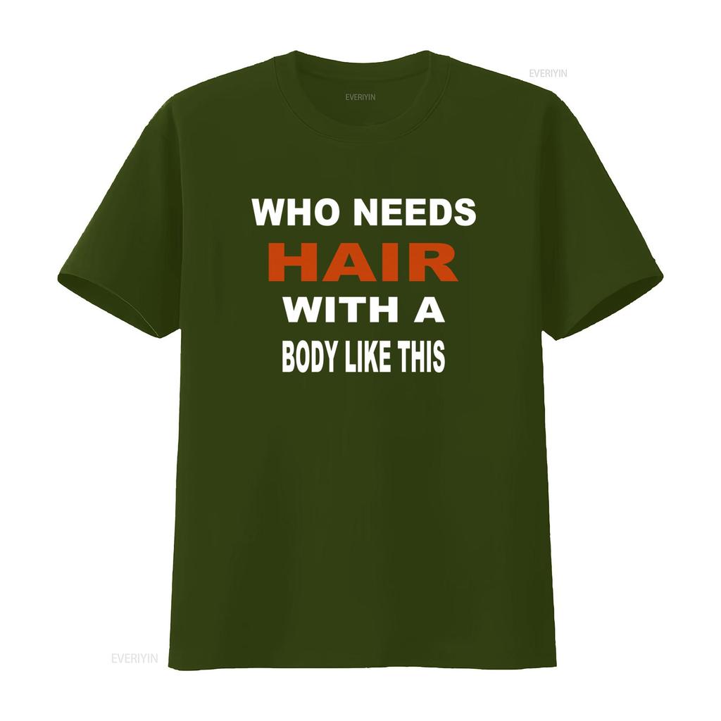 Who Needs Hair With A Body Like This Slogan Print T Shirt for Fashion Casual vintage Washed Soft Slightly graphic