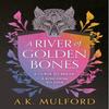 A River of Golden Bones by A.K. Mulford Hardback Book 9780008601782