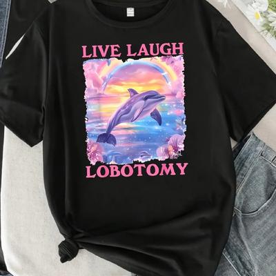Live Laugh Lobotomy Pink Letter and Dolphin Pattern Printed T-shirt Trendy Women Top Fashionable