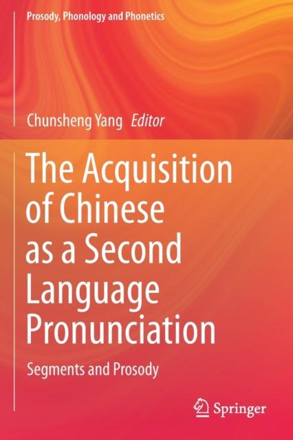The The Acquisition of Chinese As a Second Language Pronunciation : Segments and Prosody Book