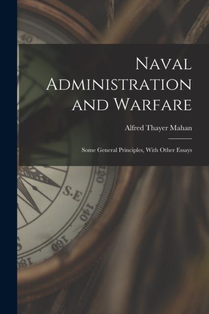 Kniha Naval Administration and Warfare : Some General Principles, With Other Essays