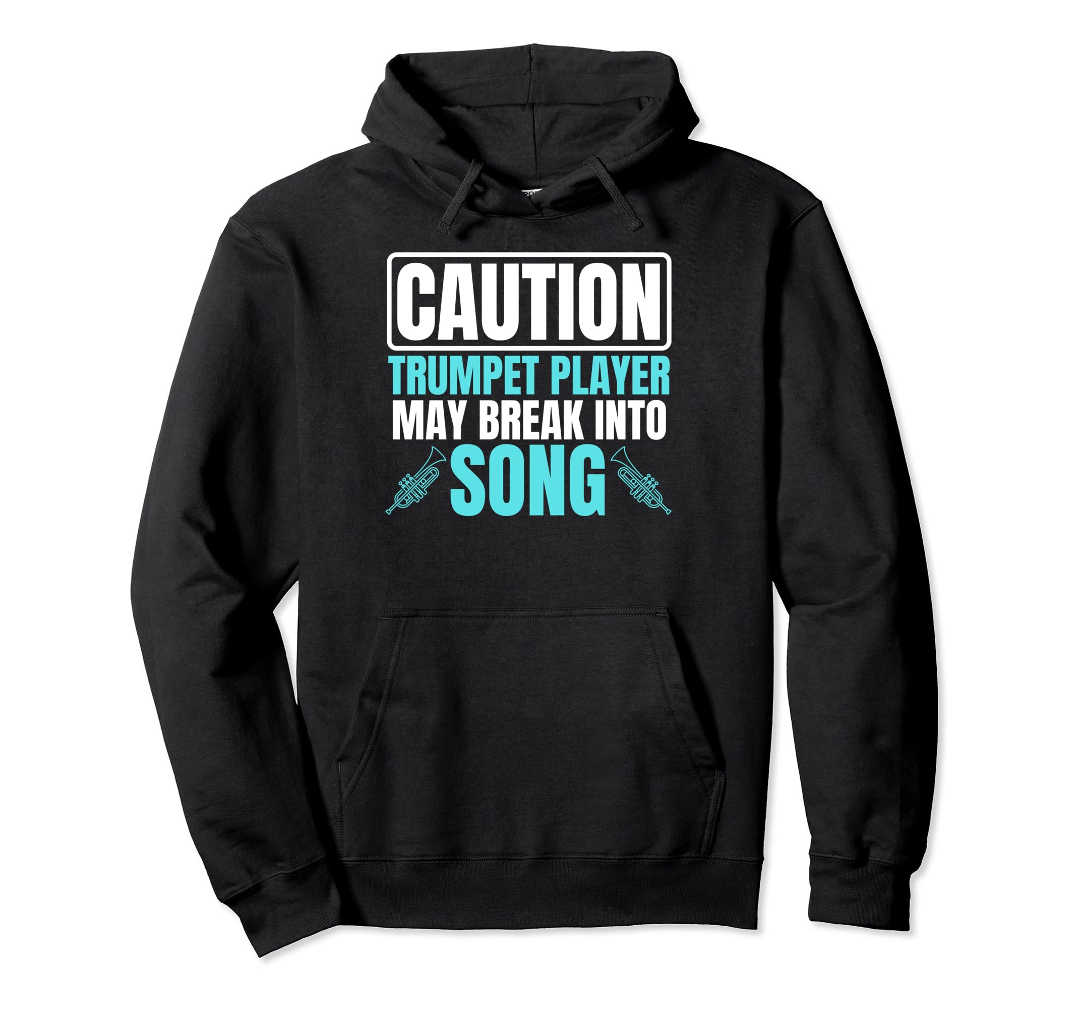 

Trumpeter Music Caution Trumpeter May Break Into Song Hoodie