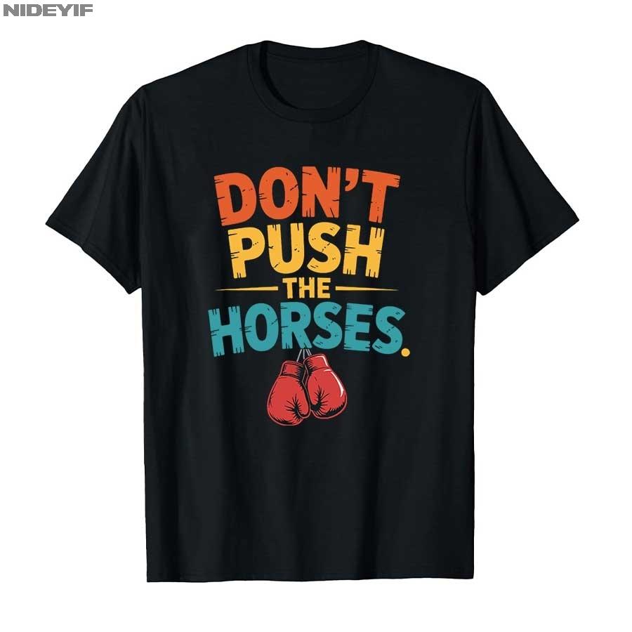 „Don't Push the Horses“ – Lustiges Meme-Zitat für sarkastische Köpfe – T-Shirt für Damen und Herren, 100 % Baumwolle, Kurzarm, P356