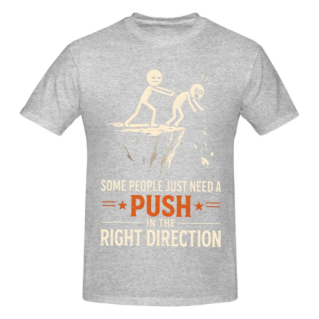 Unisex Some People Just Need A Push In The Right Direction Trending T Shirt Vintage Cotton Crewneck Tee Shirt