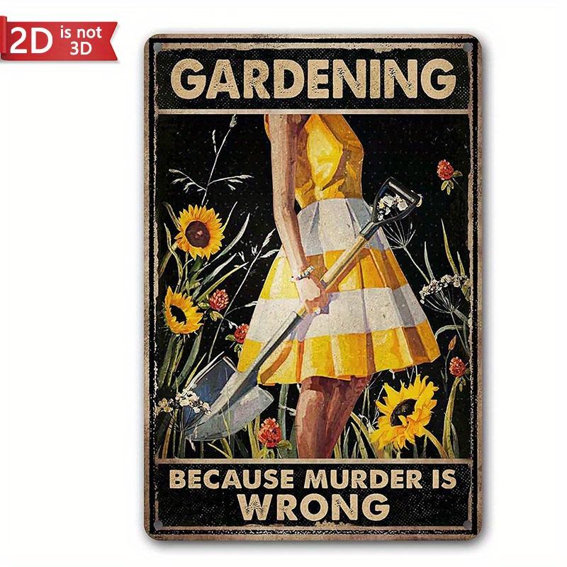 

Funny Gardening Because Murder Is Wrong Sign: Women s Garden Gift for Yard, Backyard, Patio & Porch Decor, 12 x 8 чистый