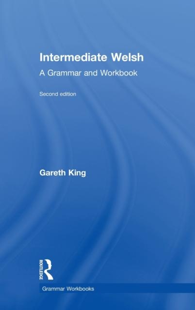 The Intermediate Welsh : A Grammar and Workbook Book