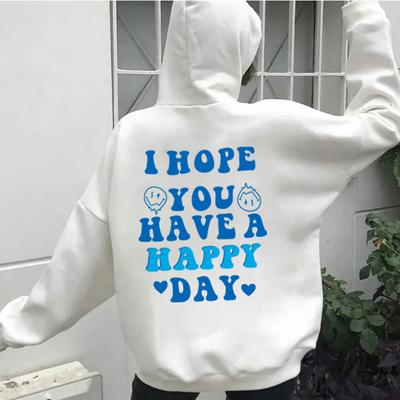 I HOPE YOU HAVE A HAPPY DAY Back Print Hoodies Trendy Positive Sayings Aesthetic Hoody Sweatshirt Women Casual Tumblr Hoodie