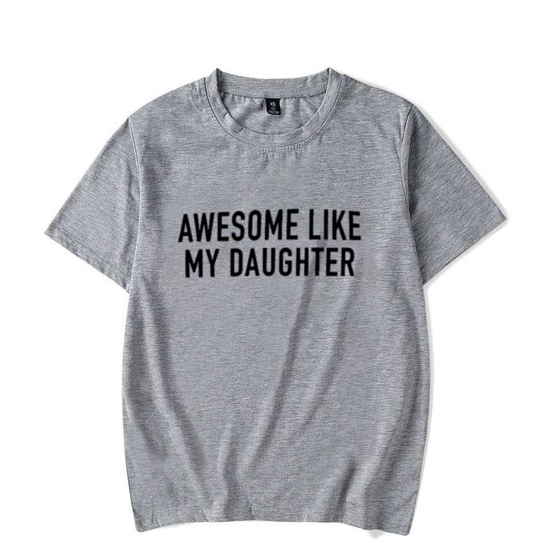 Funny Shirt for Men Awesome Like My Daughter Printe Men's T-shirts Fathers Dad T Shirts Funny Dad Tees Summer Brand Tee Shirt