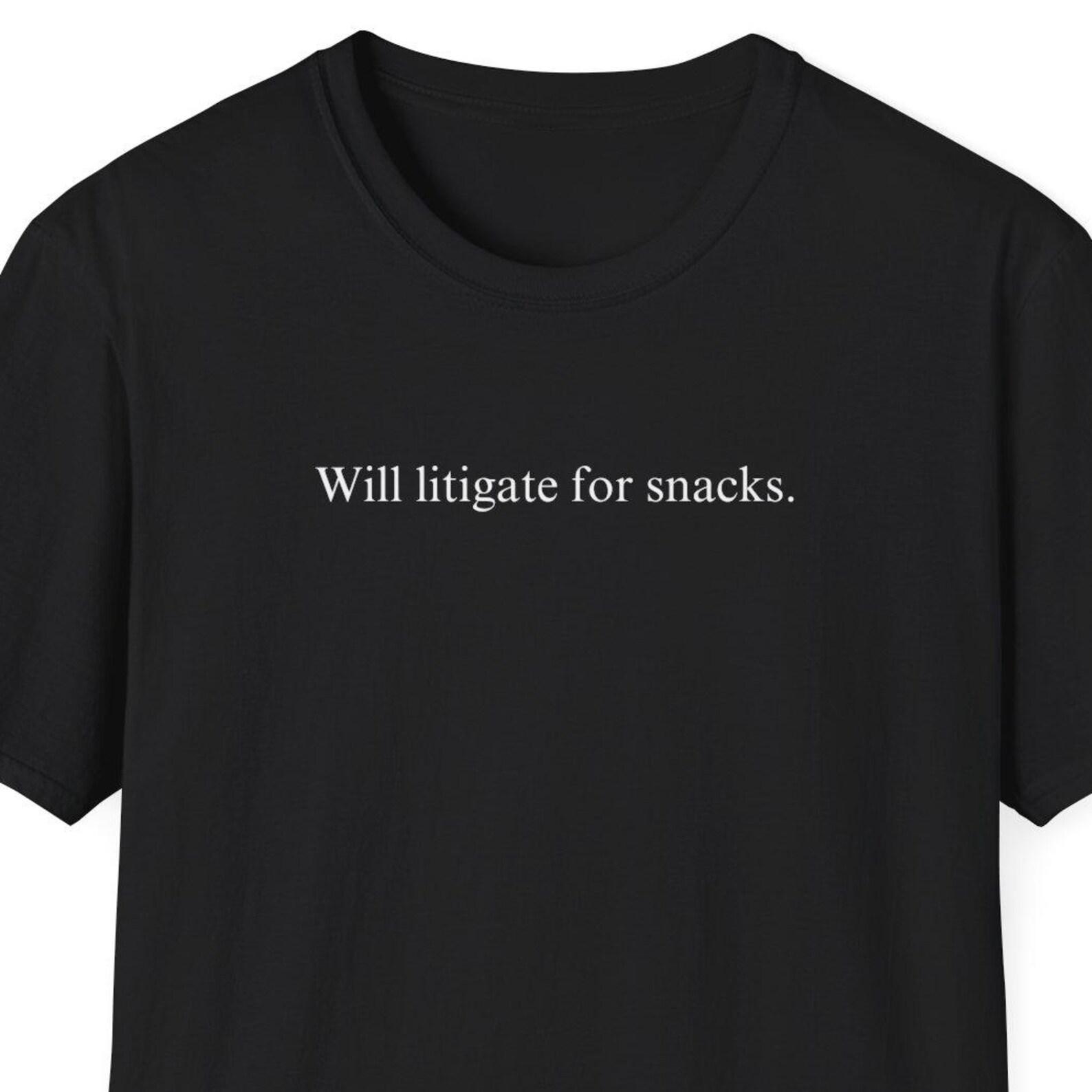 Will Litigate For Snacks Shirt, Gift for Lawyer, Funny Lawyer Shirt, Law Gift, Litigator Gift, Minimalist Shirt, Office Gift XL