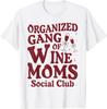 Organized Gang of Wine Moms Funny Wine Lovers Social Club T-Shirt