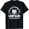 Ich bin der unbezahlte technische Support meiner Familie Lustiges T-Shirt für Computeringenieure